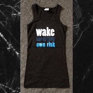 “Wake me at your own risk” tank
